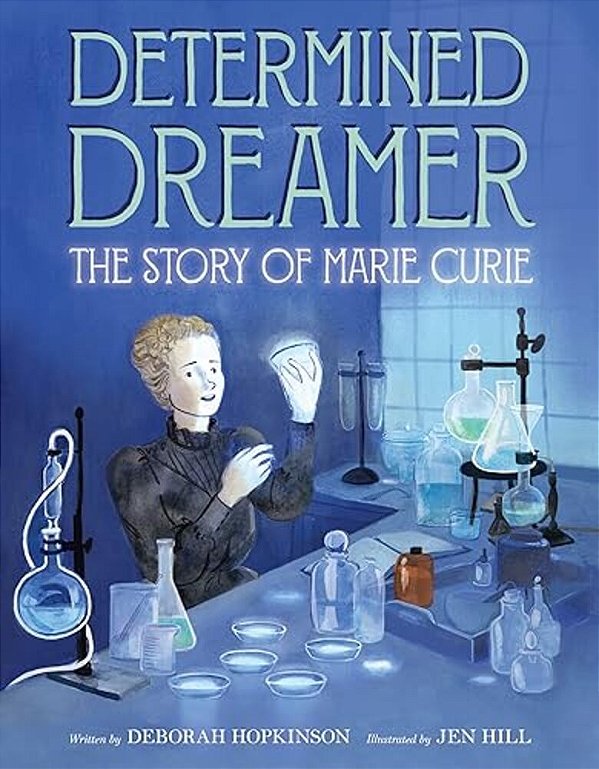 Determined Dreamer: The Story Of Marie Curie-..
