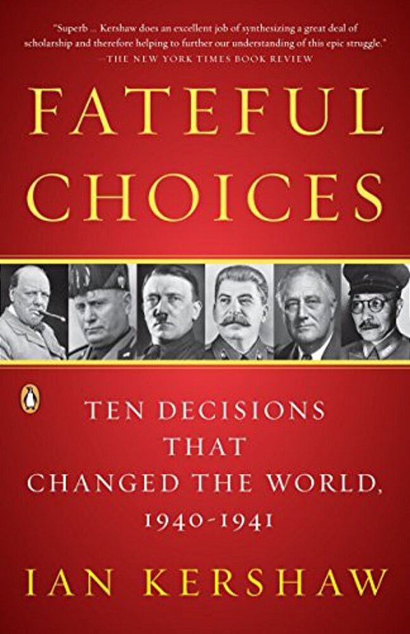 Fateful Choices: Ten Decisions That Changed The World, 1940-1941-..