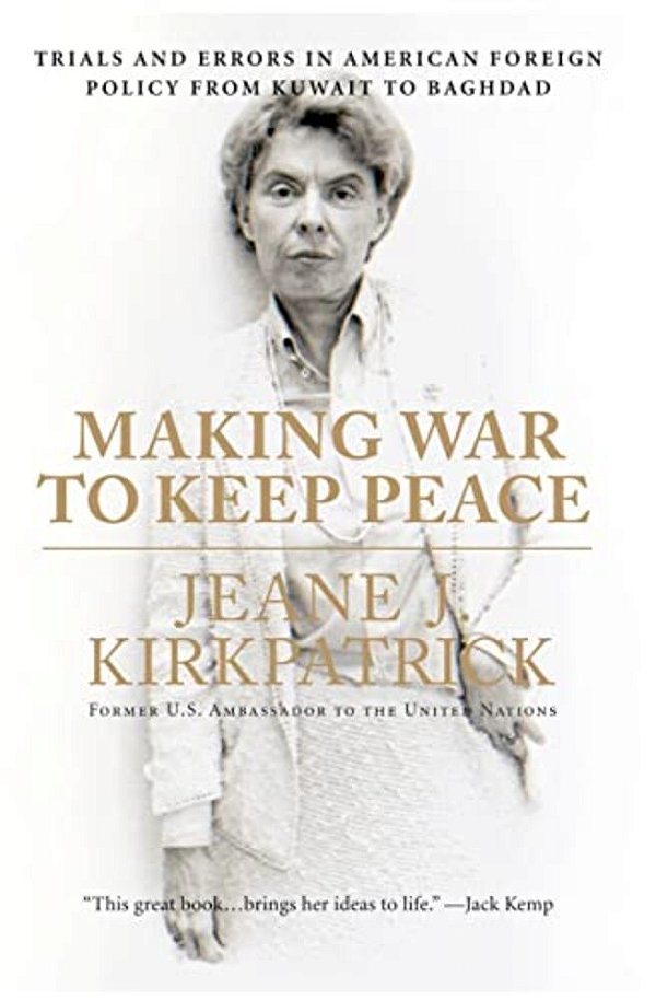Making War To Keep Peace: Trials And Errors In American Foreign Policy From Kuwait To Baghdad-..