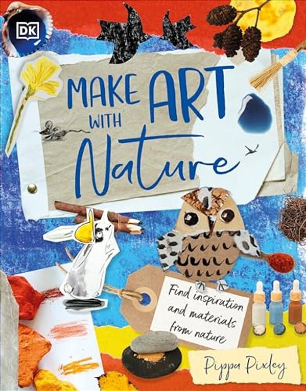 Make Art With Nature: Find Inspiration And Materials From Nature-..
