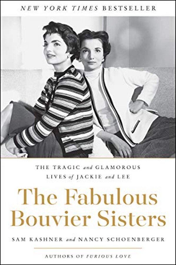 The Fabulous Bouvier Sisters: The Tragic And Glamorous Lives Of Jackie And Lee-..