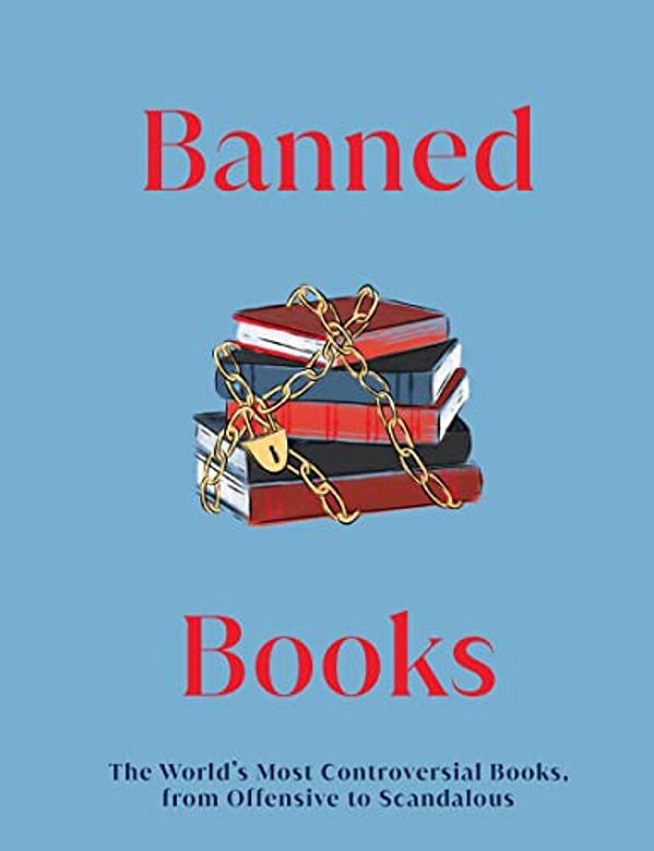 Banned Books: The World's Most Controversial Books, Past And Present-..