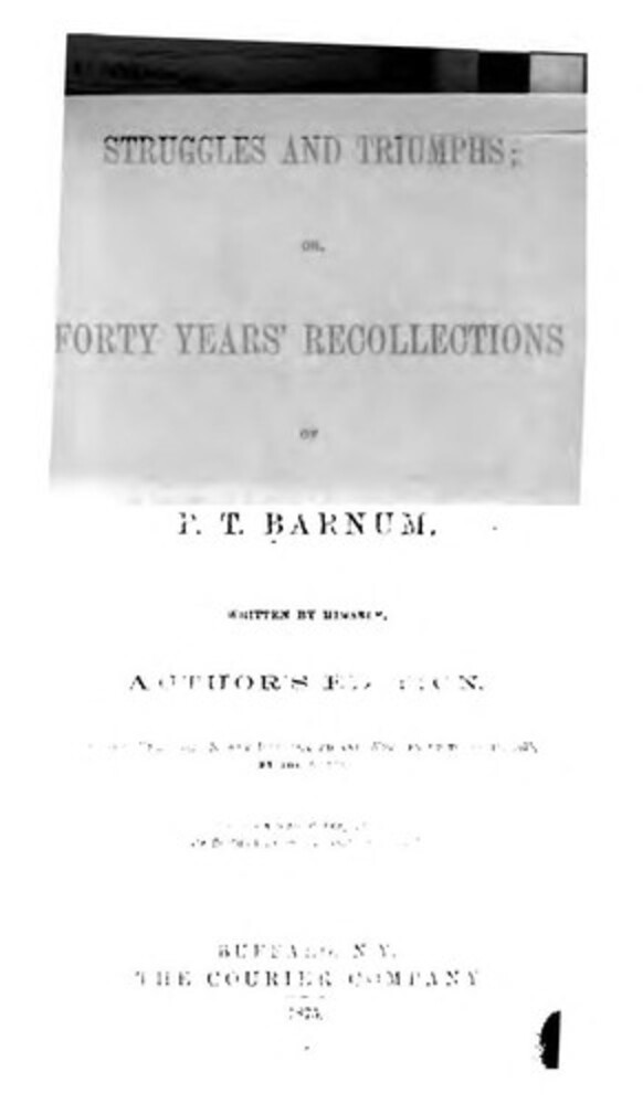 Struggles And Triumphs: Or, Forty Years' Recollections Of P. T. Barnum-..