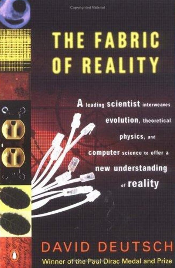 The Fabric Of Reality: The Science Of Parallel Universes--and Its Implications-..