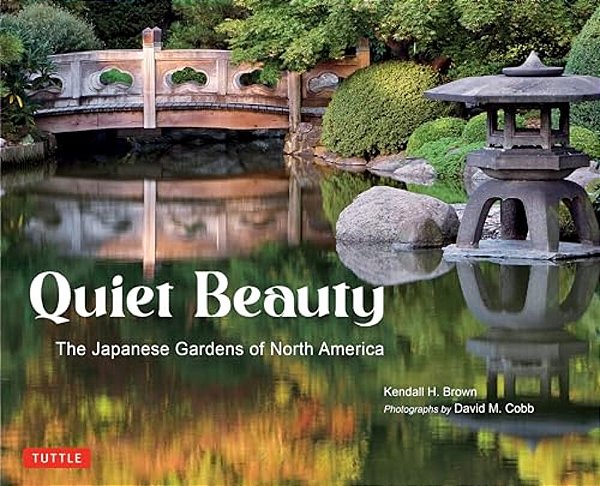 Quiet Beauty: The Japanese Gardens Of North America-..