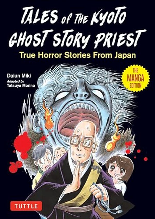 Tales Of The Kyoto Ghost Story Priest: True Horror Stories From Japan (The Manga Edition)-..