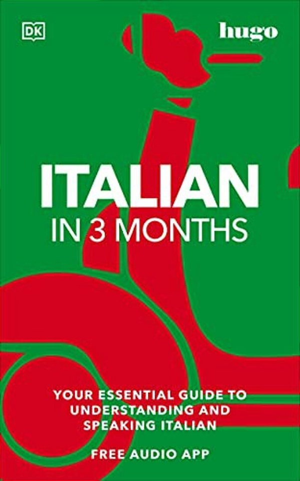 Italian In 3 Months With Free Audio App: Your Essential Guide To Understanding And Speaking Italian-..