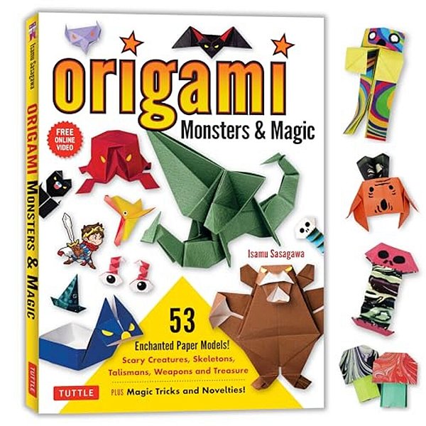 Origami Monsters & Magic: Scary Creatures, Skeletons, Talismans, Weapons And Treasure - Plus Magic Tricks And Novelties! (Includes Step-By-step Instru-..