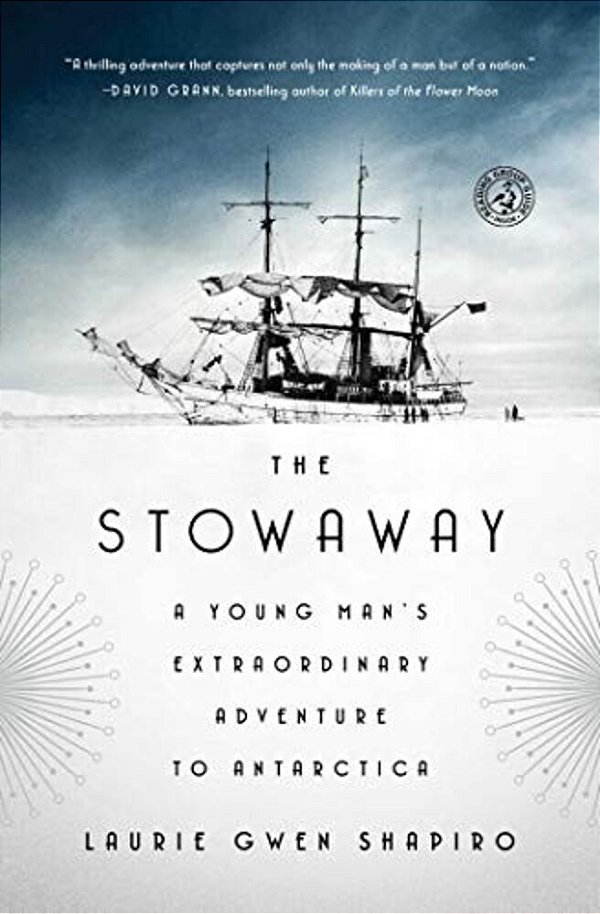 The Stowaway: A Young Man's Extraordinary Adventure To Antarctica-..