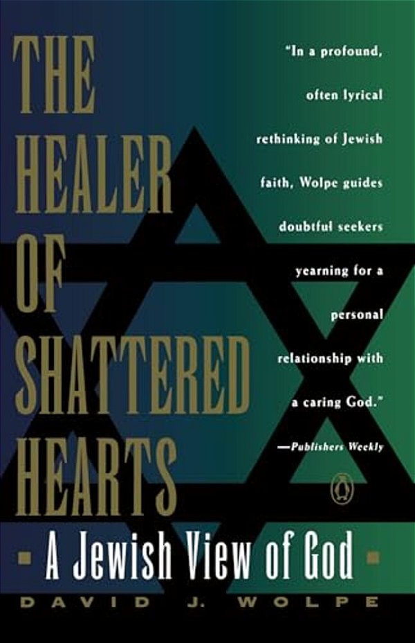 The Healer Of Shattered Hearts: A Jewish View Of God-..