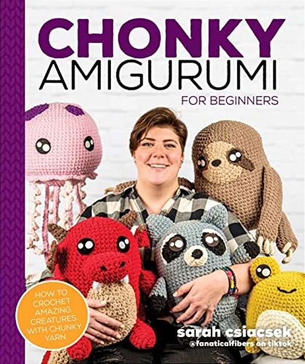 Chonky Amigurumi: How To Crochet Amazing Critters & Creatures With Chunky Yarn-..