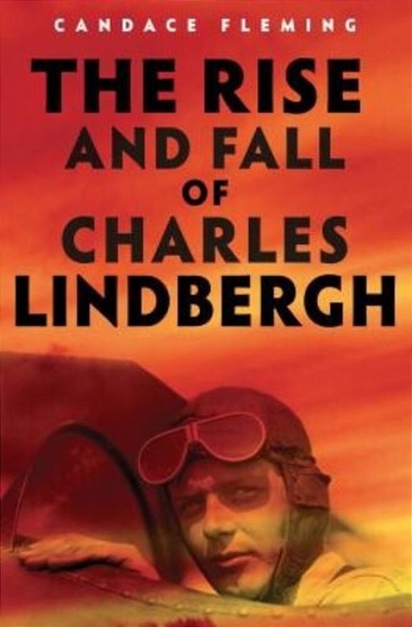 The Rise And Fall Of Charles Lindbergh-..