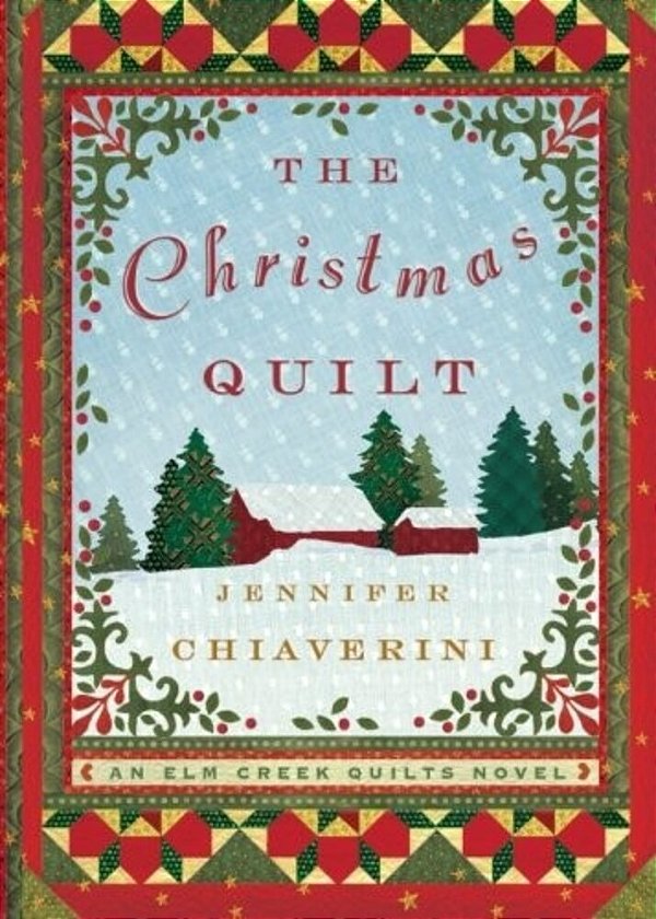 The Christmas Quilt: An Elm Creek Quilts Novel-..