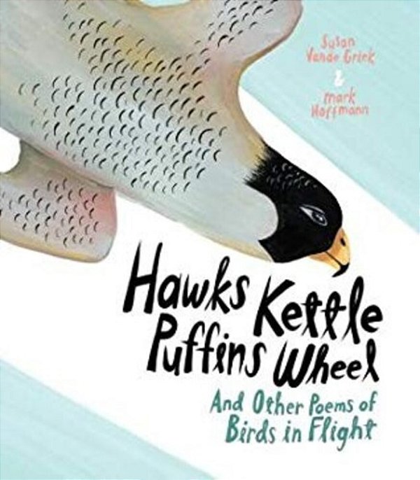 Hawks Kettle, Puffins Wheel: And Other Poems Of Birds In Flight-..