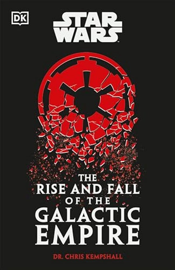 Star Wars The Rise And Fall Of The Galactic Empire-..