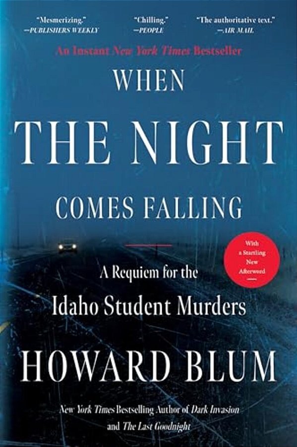 When The Night Comes Falling: A Requiem For The Idaho Student Murders-..