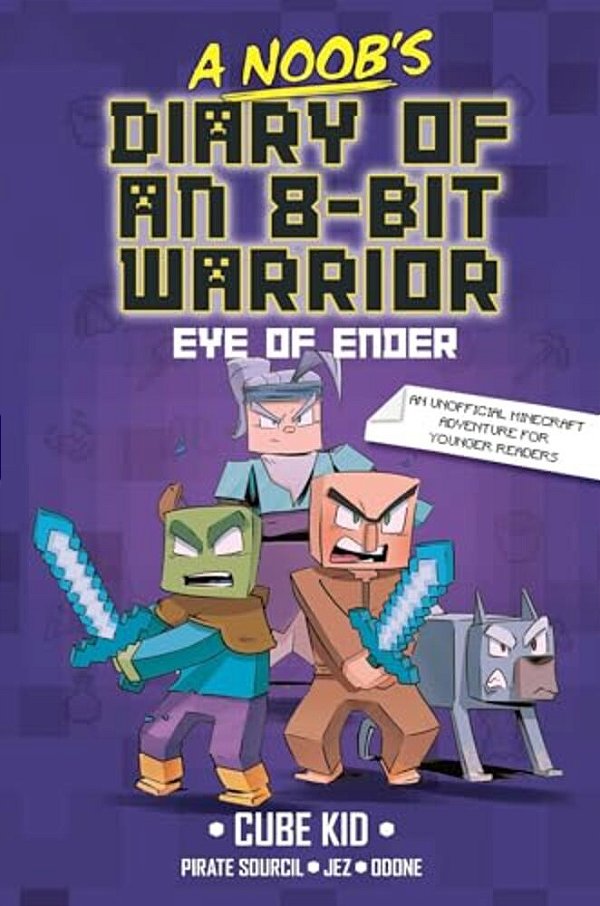 A Noob's Diary Of An 8-Bit Warrior: The Eye Of Ender Volume 3-..