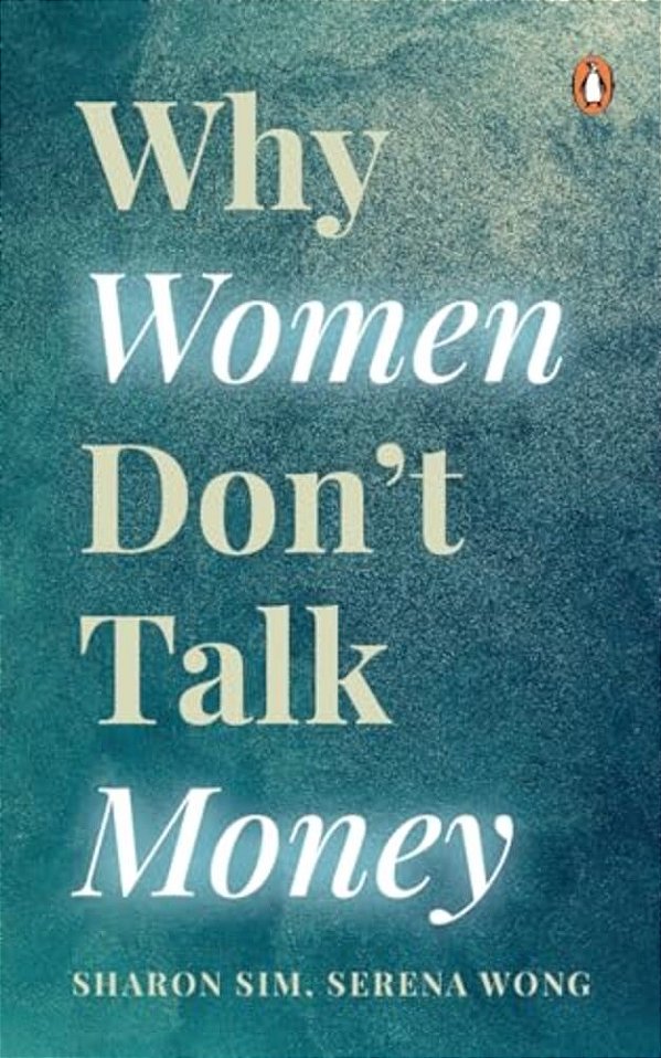 Why Women Don't Talk Money: In Conversation With Women On Making Money, Losing Money, And Shaping Their Identity Around Money-..