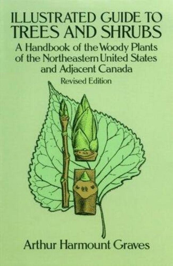 Illustrated Guide To Trees And Shrubs: A Handbook Of The Woody Plants Of The Northeastern United States And Adjacent Canada/Revised Edition-..