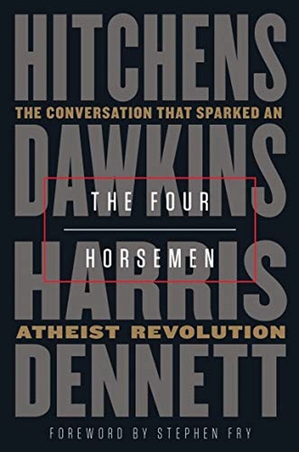 The Four Horsemen: The Conversation That Sparked An Atheist Revolution-..