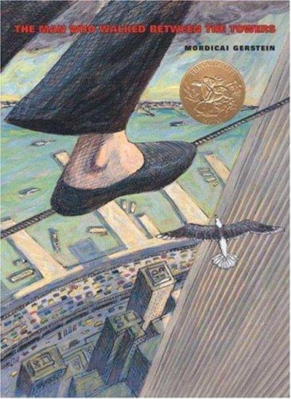 The Man Who Walked Between The Towers: (Caldecott Medal Winner)-..