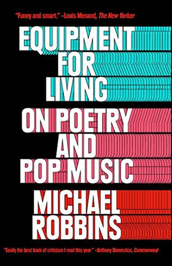 Equipment For Living: On Poetry And Pop Music-..
