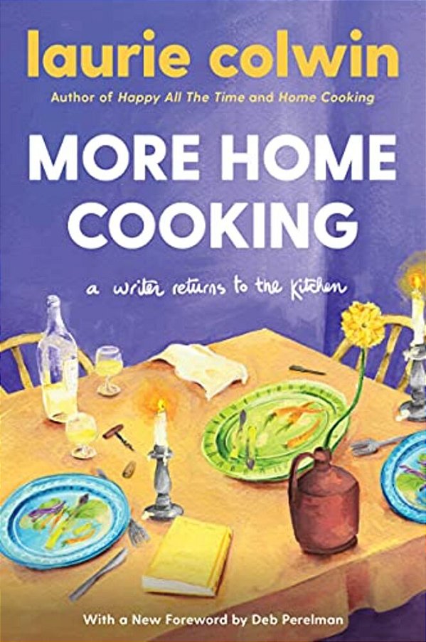 More Home Cooking: A Writer Returns To The Kitchen-..