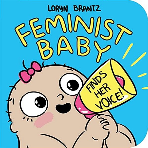 Feminist Baby Finds Her Voice!-..