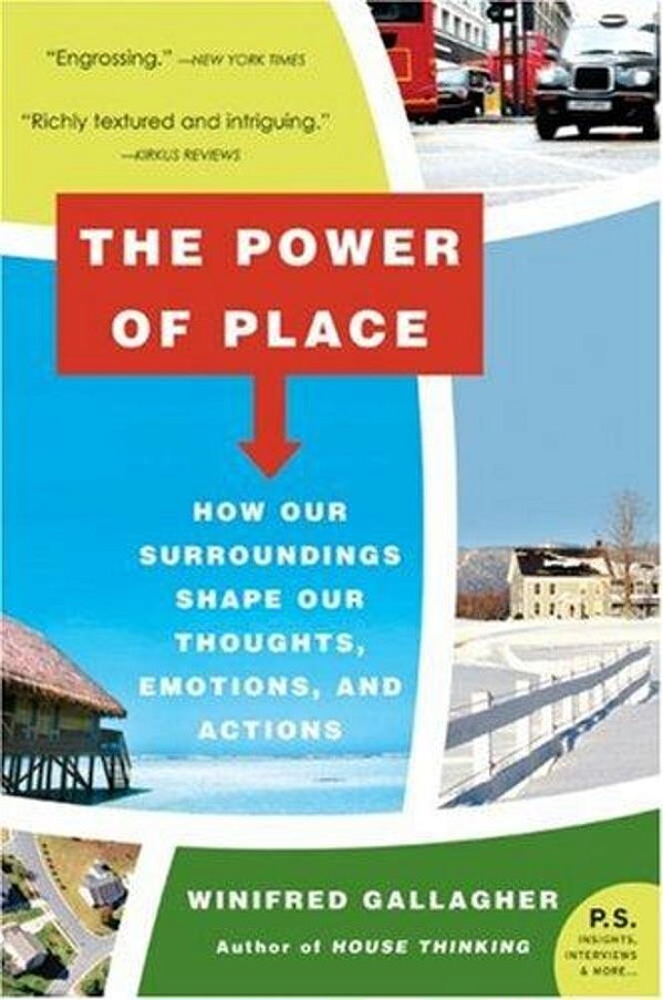 The Power Of Place: How Our Surroundings Shape Our Thoughts, Emotions, And Actions-..