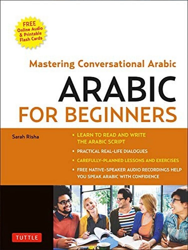Arabic For Beginners: A Guide To Modern Standard Arabic (Free Online Audio And Printable Flash Cards)-..