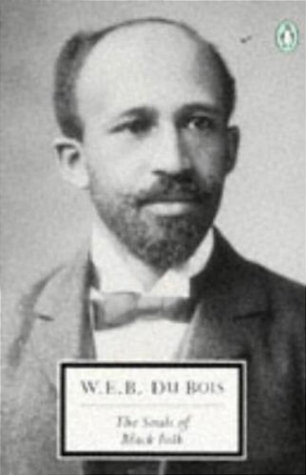 The Souls Of Black Folk: With The Talented Tenth And The Souls Of White Folk-..