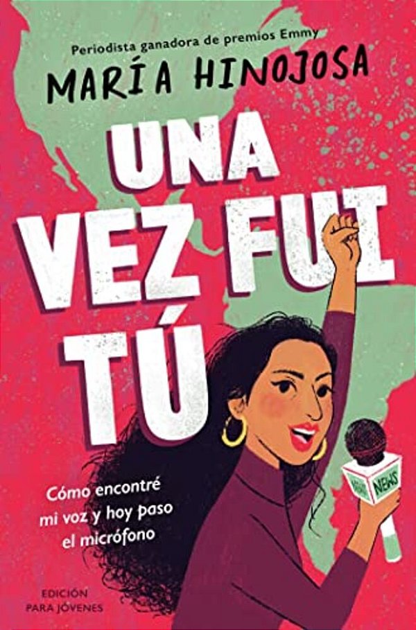 Una Vez Fui Tú -- Edición Para Jóvenes (Once I Was You -- Adapted For Young Readers): Cómo Encontré Mi Voz Y Hoy Paso El Micrófono-..