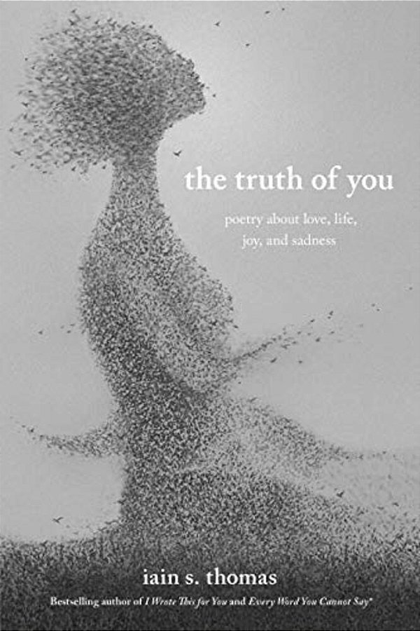 The Truth Of You: Poetry About Love, Life, Joy, And Sadness-..