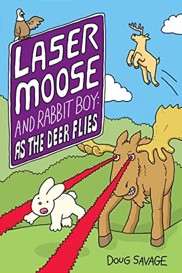 Laser Moose And Rabbit Boy: As The Deer Flies: Volume 4-..