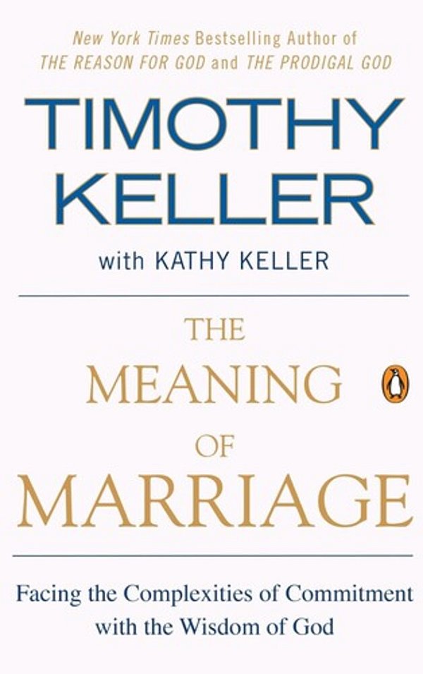 The Meaning Of Marriage: Facing The Complexities Of Commitment With The Wisdom Of God-..