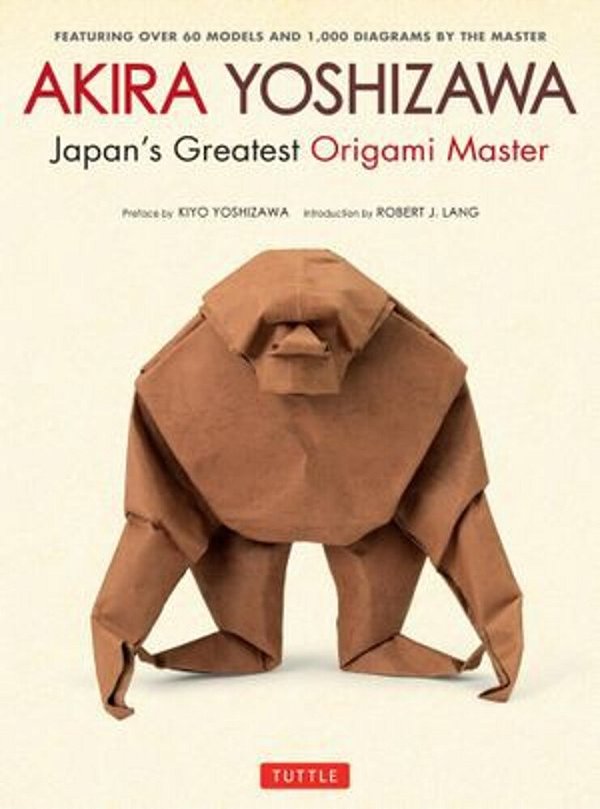 Akira Yoshizawa, Japan's Greatest Origami Master: Featuring Over 60 Models And 1000 Diagrams By The Master-..