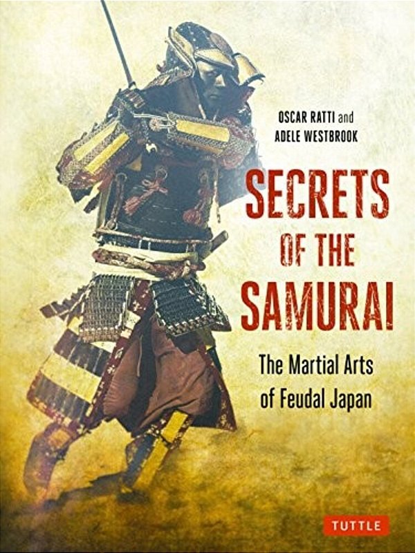 Secrets Of The Samurai: The Martial Arts Of Feudal Japan-..