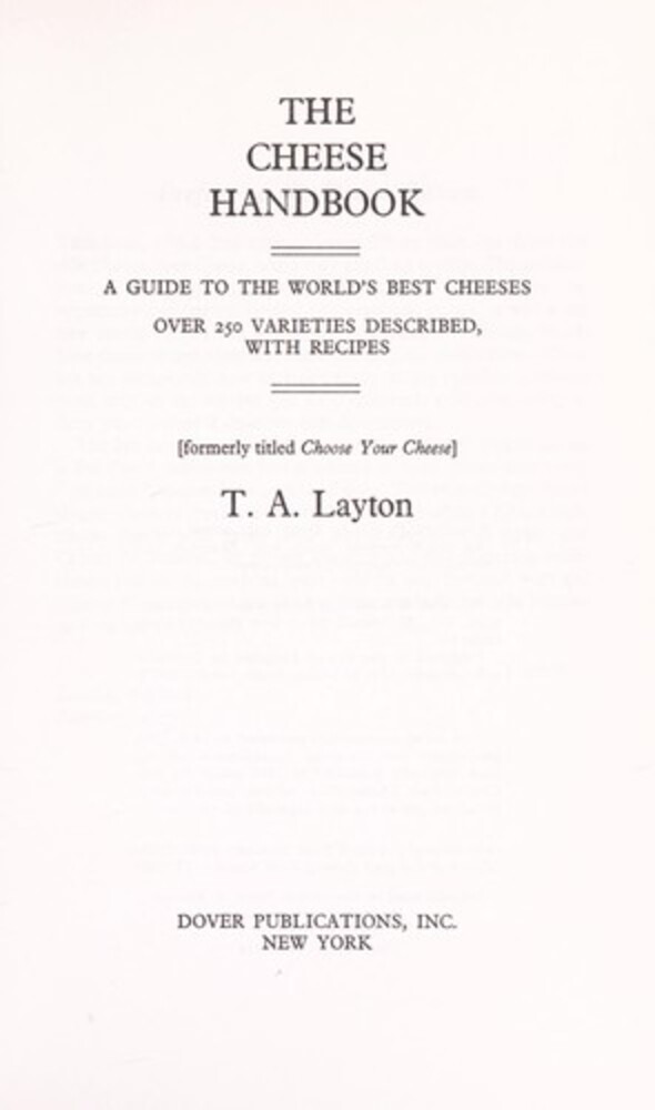 The Cheese Handbook: Over 250 Varieties Described, With Recipes-..