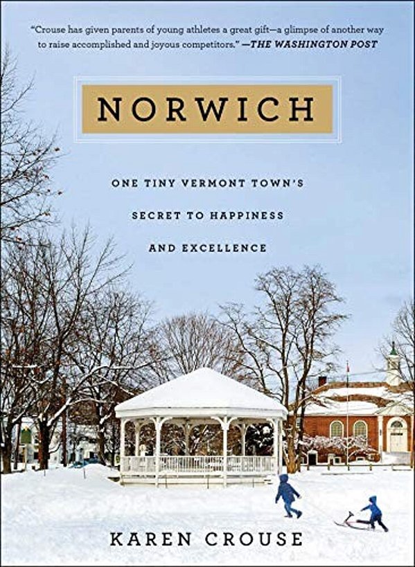 Norwich: One Tiny Vermont Town's Secret To Happiness And Excellence-..