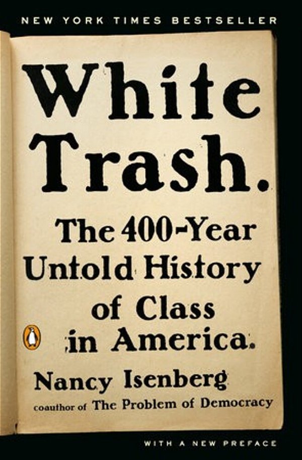 White Trash: The 400-Year Untold History Of Class In America-..
