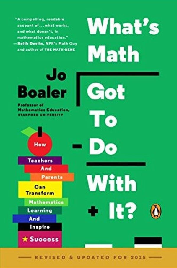 What's Math Got To Do With It?: How Teachers And Parents Can Transform Mathematics Learning And Inspire Success-..