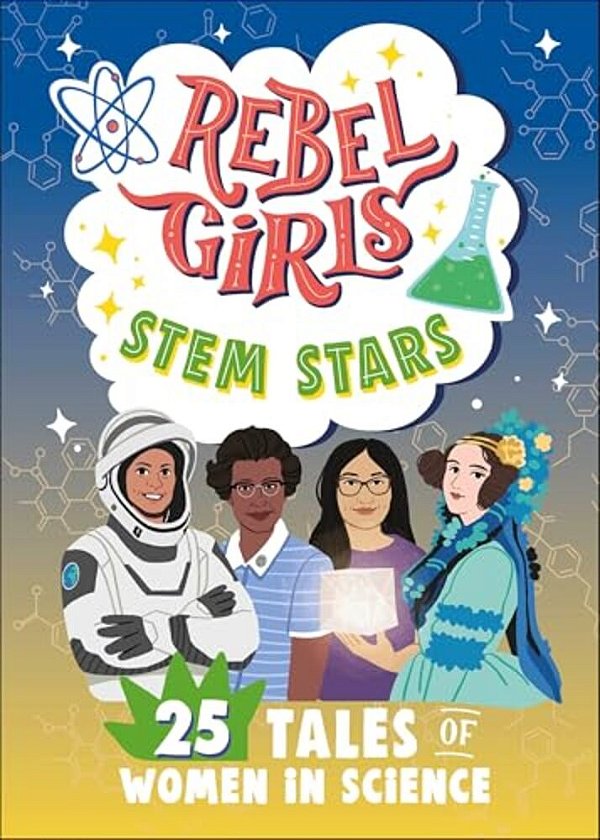 Rebel Girls Stem Stars: 25 Tales Of Women In Science-..