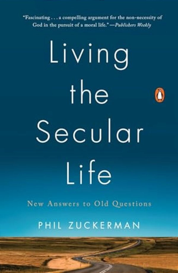 Living The Secular Life: New Answers To Old Questions-..