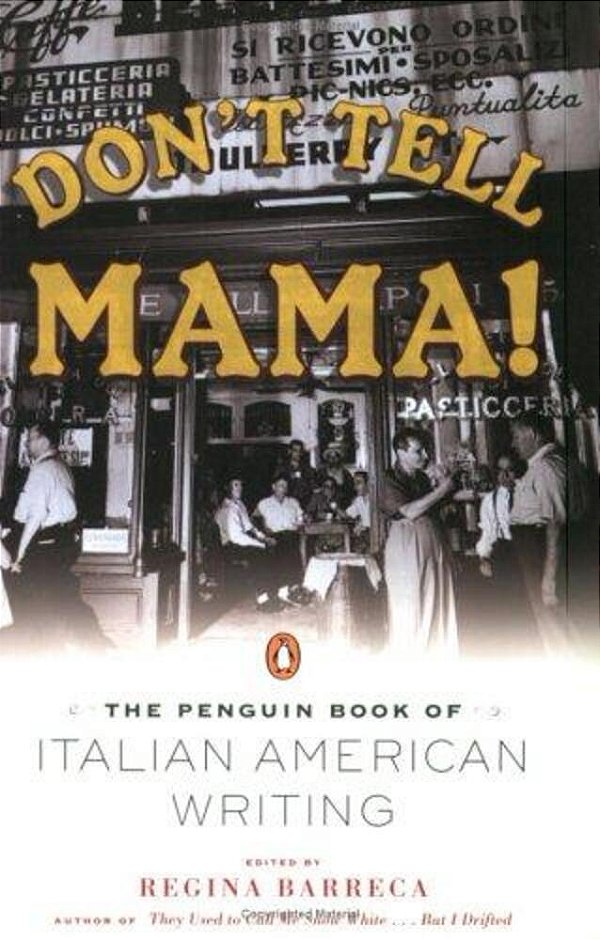Don't Tell Mama!: The Penguin Book Of Italian American Writing-..
