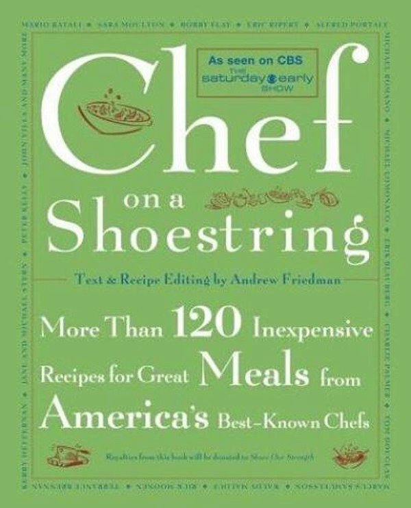 Chef On A Shoestring: More Than 120 Inexpensive Recipes For Great Meals From America's Best-Known Chefs-..