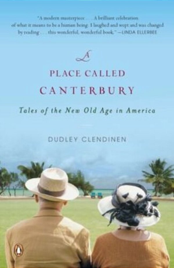 A Place Called Canterbury: Tales Of The New Old Age In America-..