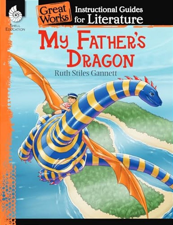 My Father's Dragon: An Instructional Guide For Literature-..