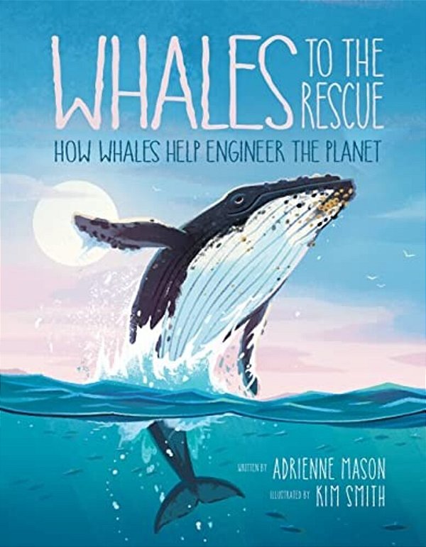 Whales To The Rescue: How Whales Help Engineer The Planet-..