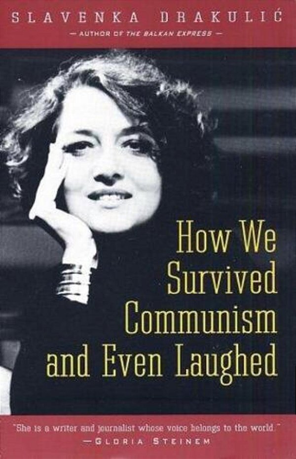 How We Survived Communism & Even Laughed-..