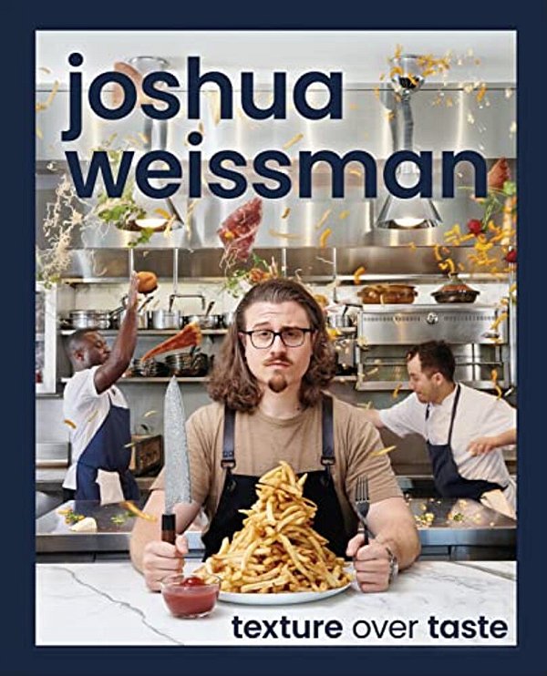 Joshua Weissman: Texture Over Taste-..